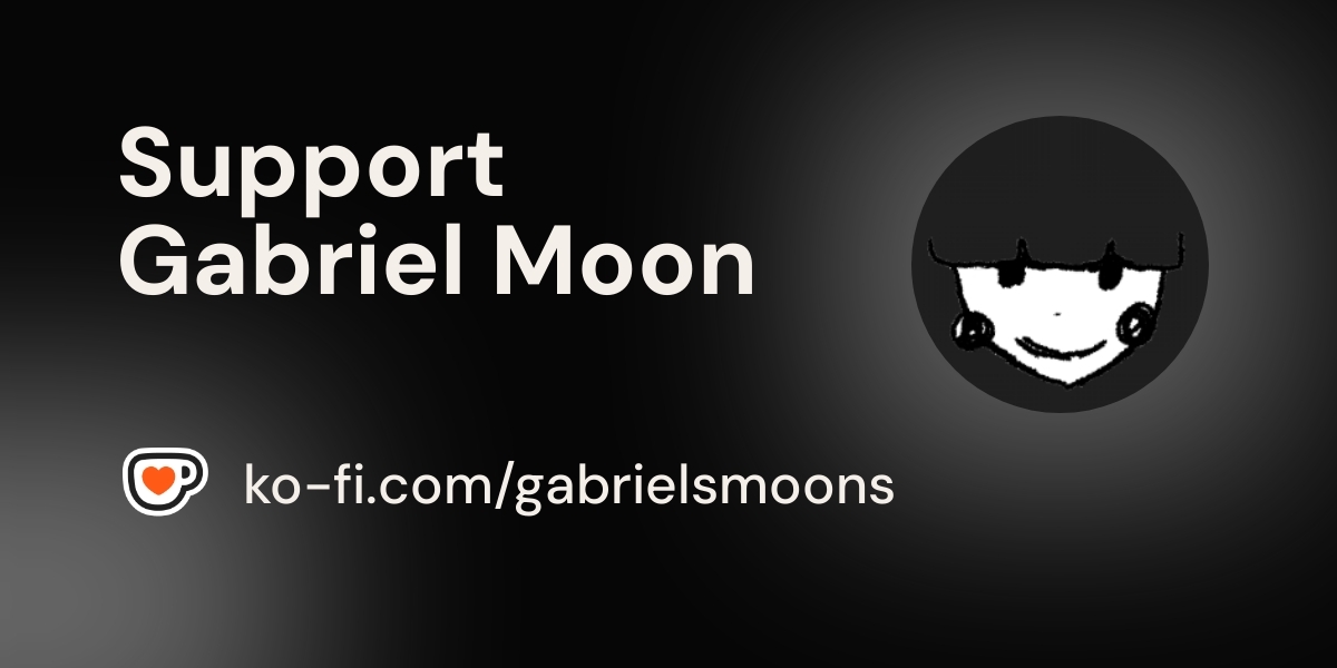 Support Gabriel Moon on Ko-fi
